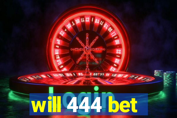 will 444 bet