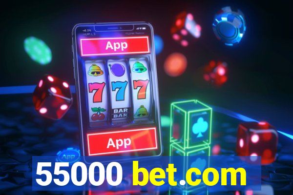 55000 bet.com