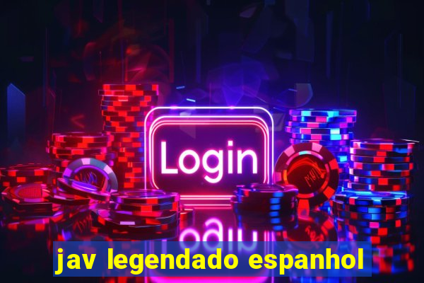 jav legendado espanhol