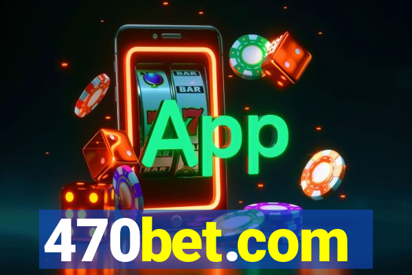 470bet.com