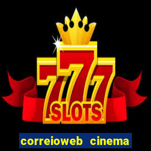 correioweb cinema todos os filmes