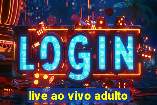 live ao vivo adulto