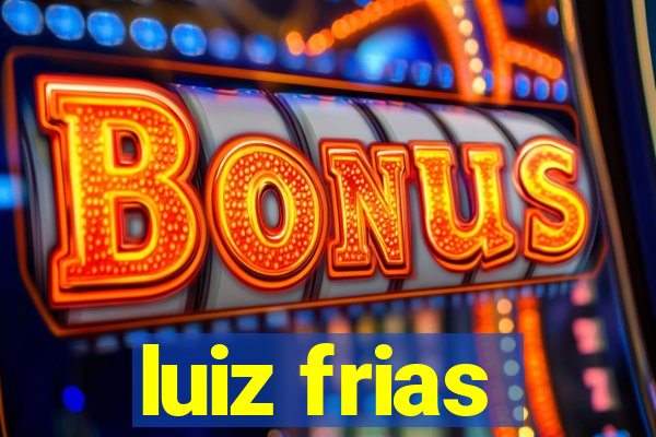 luiz frias