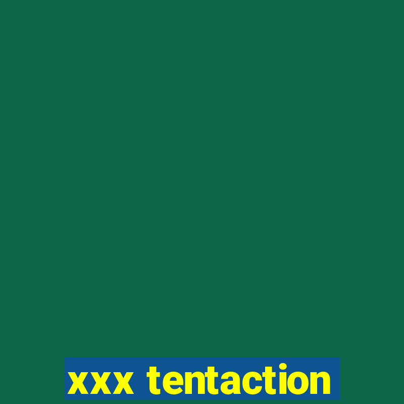 xxx tentaction