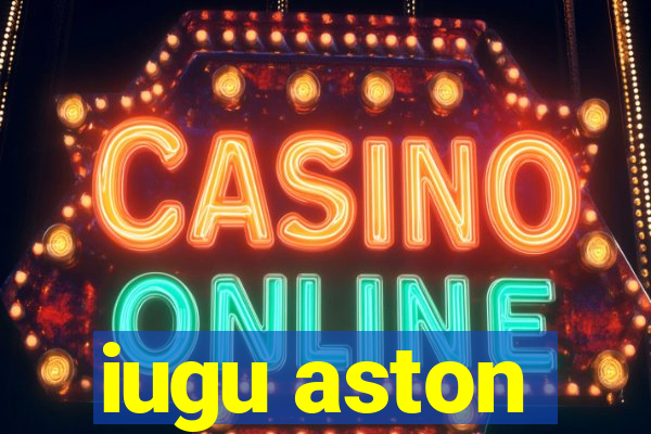 iugu aston