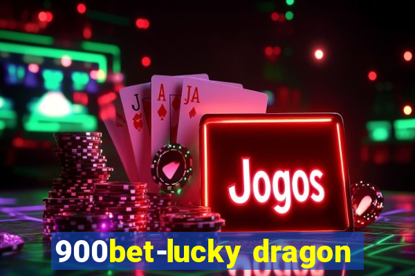 900bet-lucky dragon