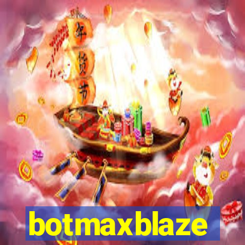 botmaxblaze