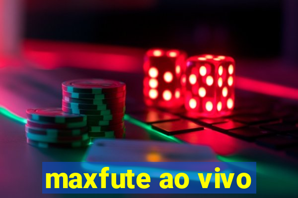 maxfute ao vivo