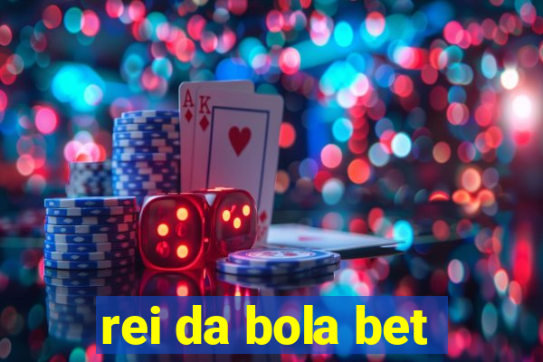 rei da bola bet