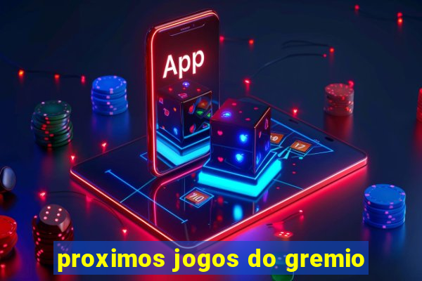 proximos jogos do gremio