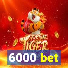 6000 bet