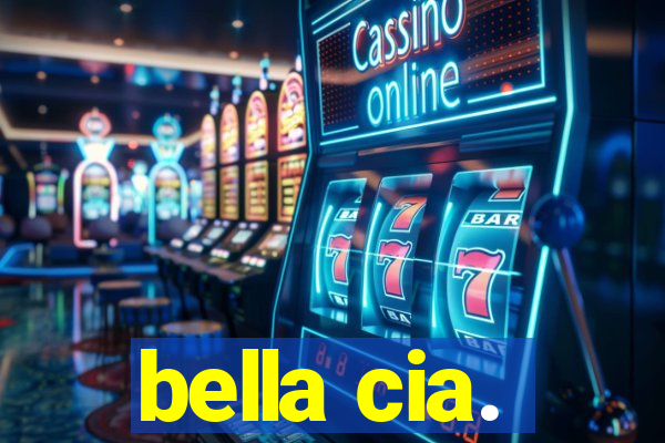 bella cia.