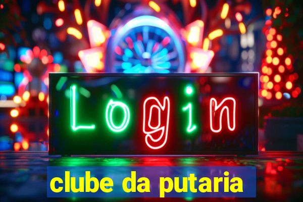 clube da putaria