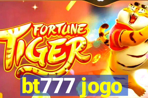 bt777 jogo