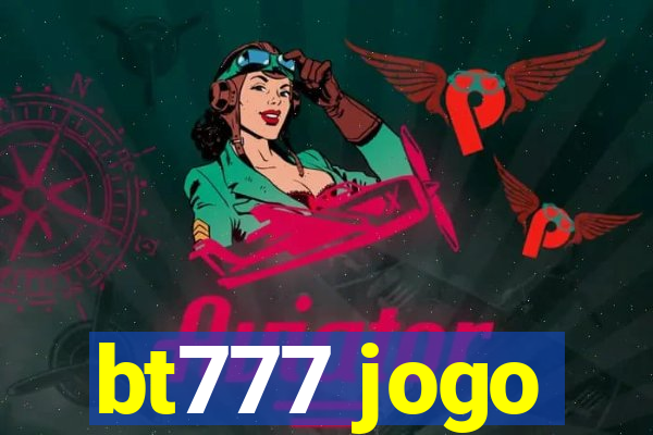 bt777 jogo