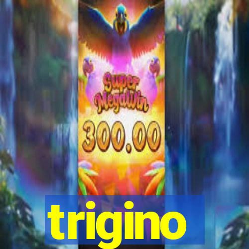 trigino