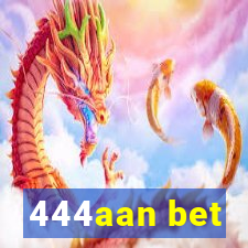 444aan bet