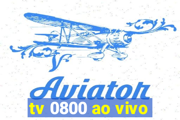 tv 0800 ao vivo