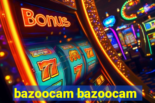 bazoocam bazoocam