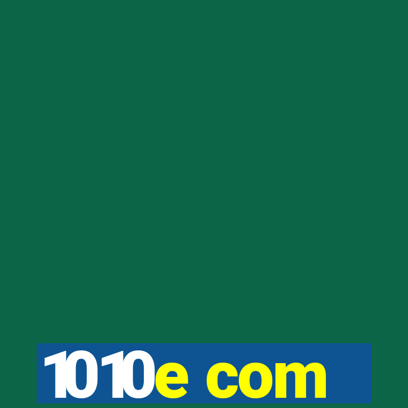 1010e com