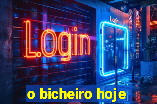 o bicheiro hoje