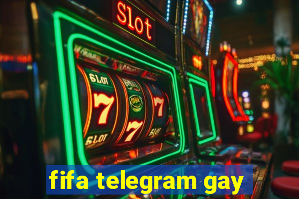 fifa telegram gay