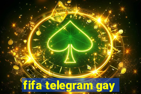 fifa telegram gay