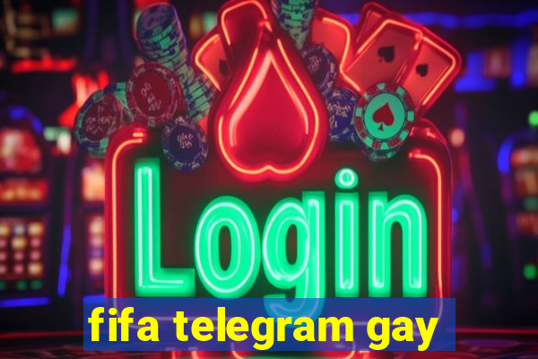 fifa telegram gay