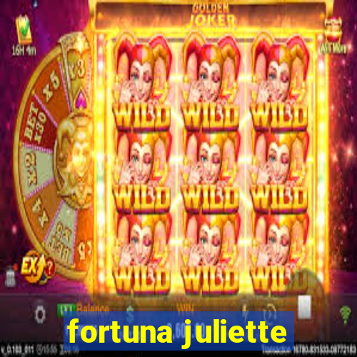 fortuna juliette