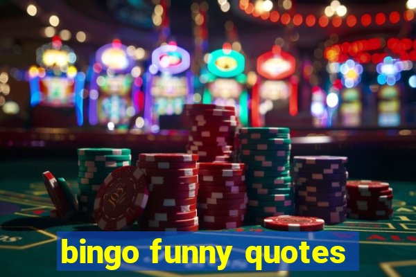 bingo funny quotes