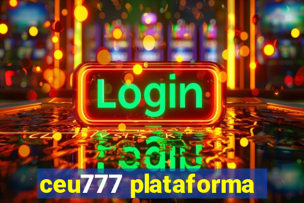 ceu777 plataforma