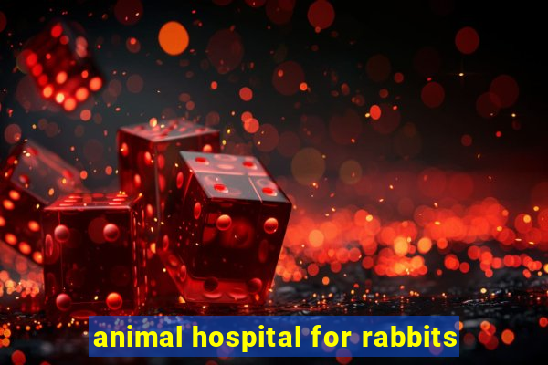 animal hospital for rabbits