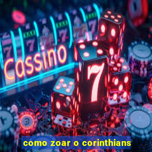 como zoar o corinthians