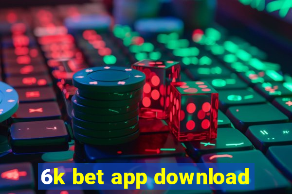 6k bet app download