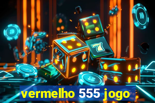 vermelho 555 jogo