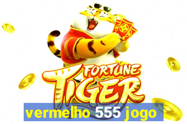 vermelho 555 jogo