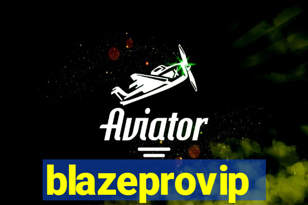 blazeprovip