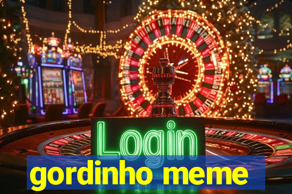 gordinho meme