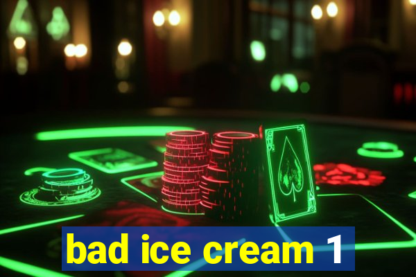 bad ice cream 1