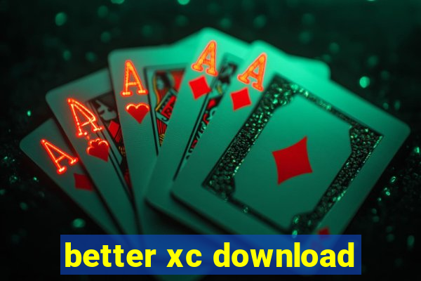 better xc download