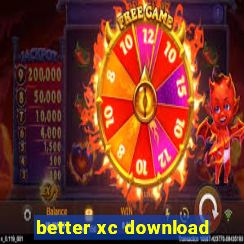 better xc download