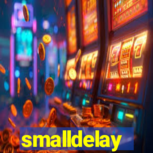 smalldelay