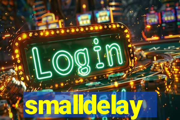 smalldelay