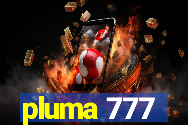 pluma 777