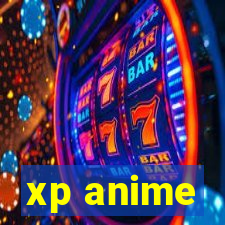 xp anime