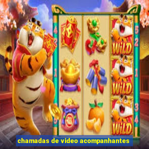 chamadas de video acompanhantes