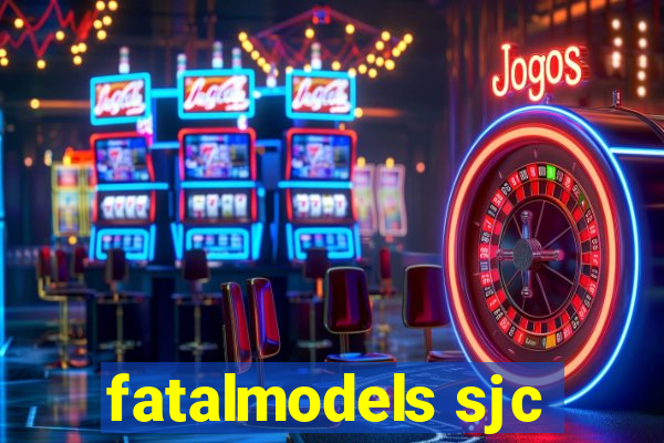 fatalmodels sjc