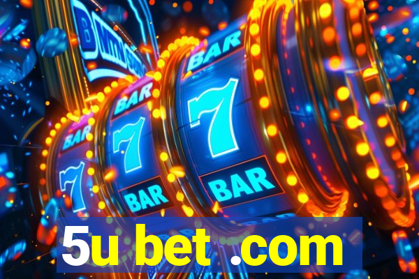 5u bet .com