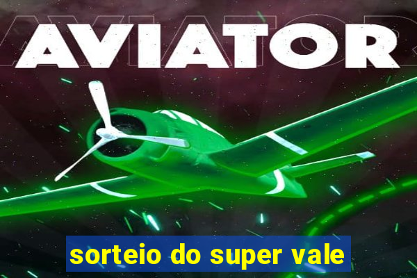 sorteio do super vale