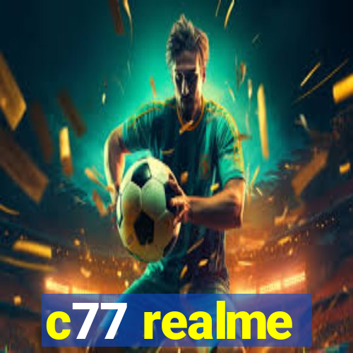 c77 realme